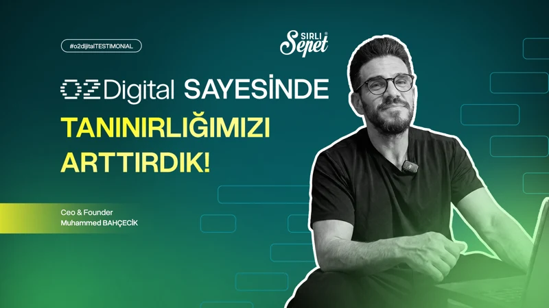 Tutarsız Reklamdan Sistemli Büyümeye: Sırlı Sepet'te %80 Satış Artışı